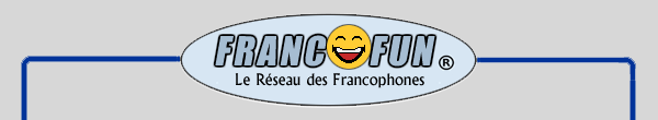 Francofun ®    Le Réseau des Francophones !